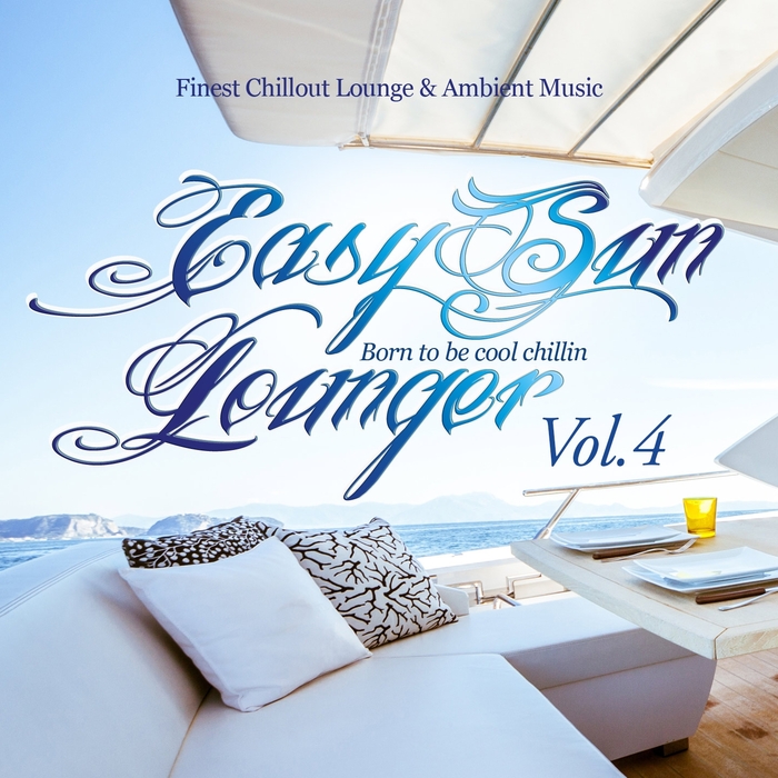 VARIOUS - Easy Sun Lounger, Born To Be Cool Chillin Vol 4 (Finest Chill Out Lounge & Ambient Music)