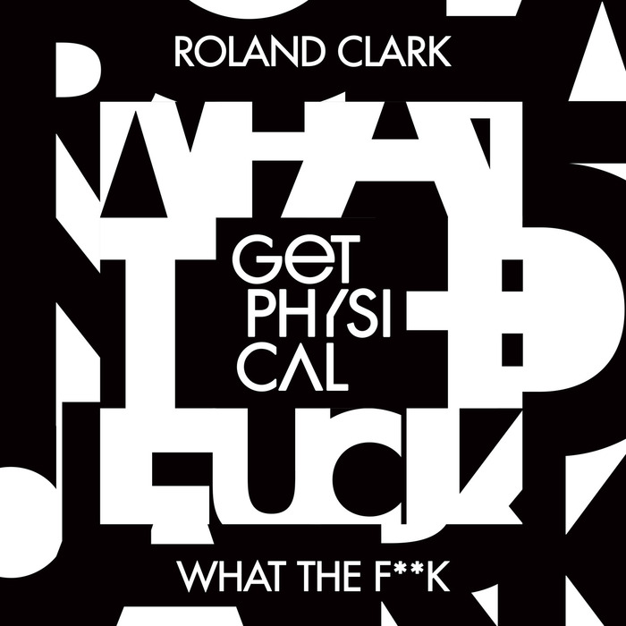 ROLAND CLARK - What The F**k