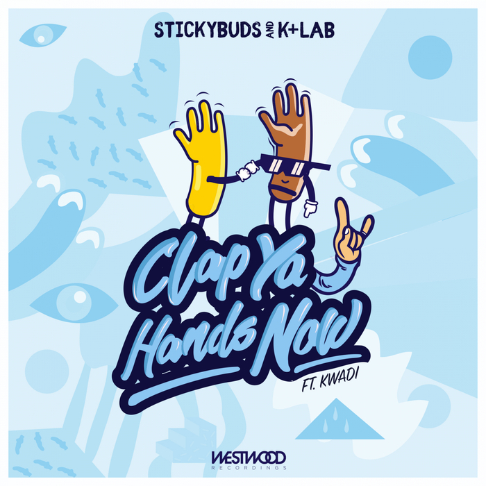 STICKYBUDS & K+LAB feat KWADI - Clap Ya Hands Now