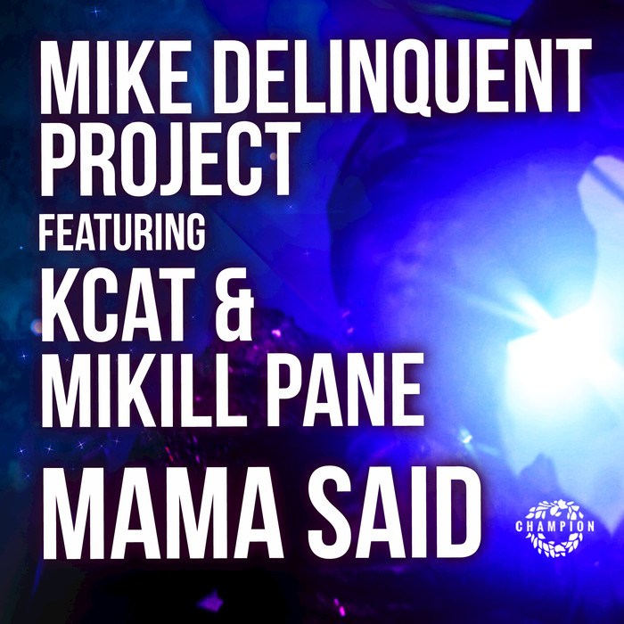 MIKE DELINQUENT PROJECT feat KCAT - Mama Said