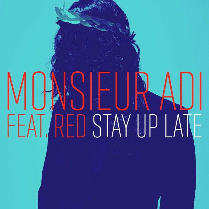 Monsieur Adi feat Red - Stay Up Late