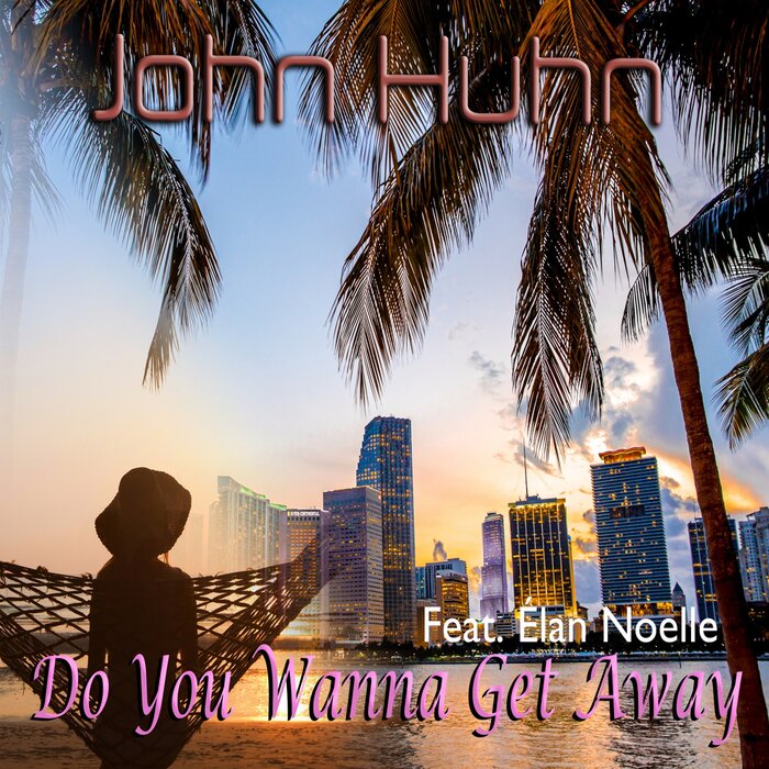 JOHN HUHN - Do You Wanna Get Away