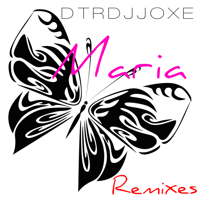DTRDJJOXE - Maria (Remixes)