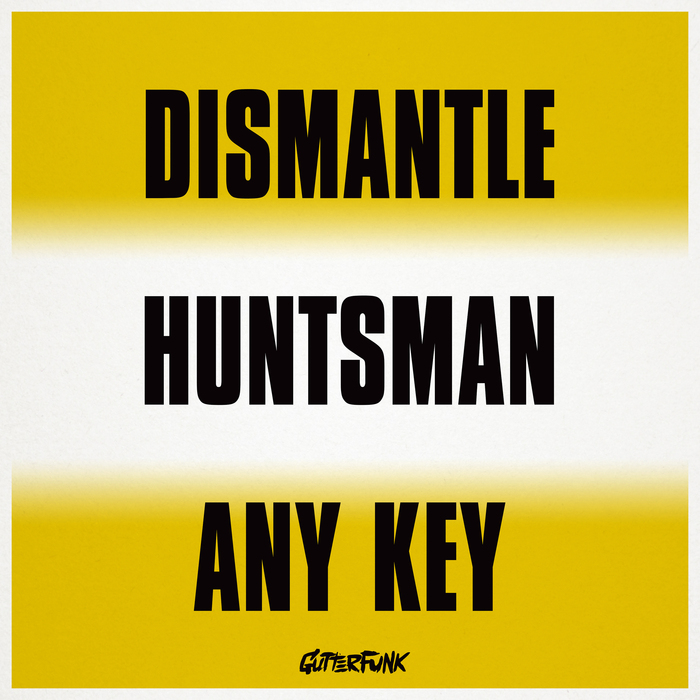 DISMANTLE - Huntsman/Any Key