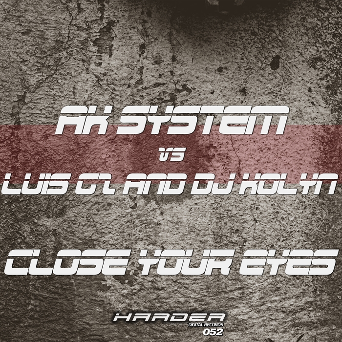 AK SYSTEM vs LUIS GZ & DJ KOLYN - Close Your Eyes