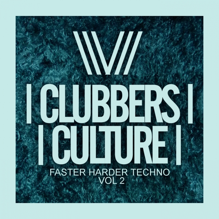VARIOUS - Clubbers Culture: Faster Harder Techno Vol 2