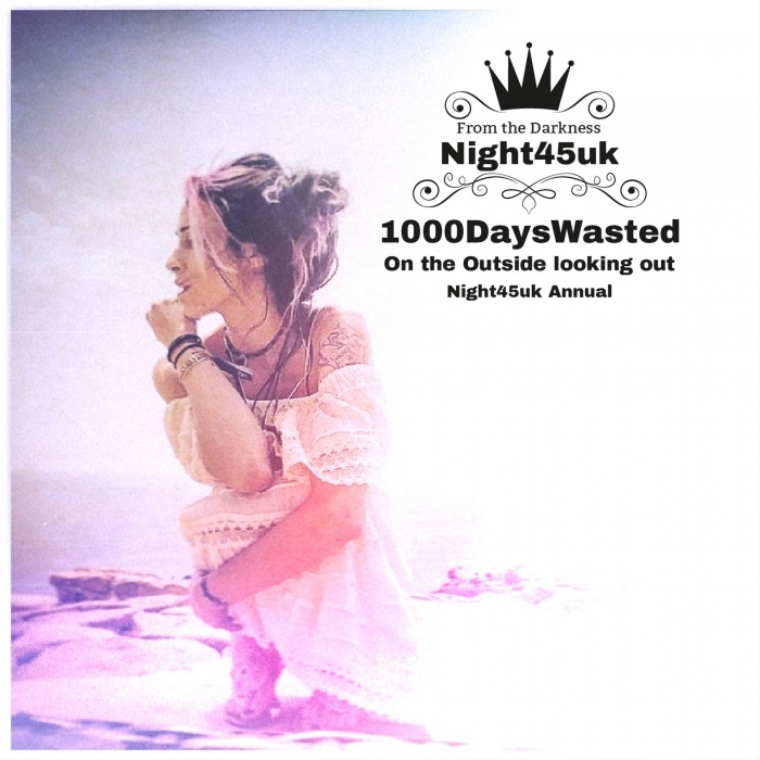 1000DAYSWASTED - On The Outside Looking Out (Night45uk Annual)