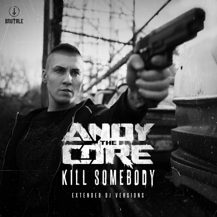 ANDY THE CORE - Kill Somebody