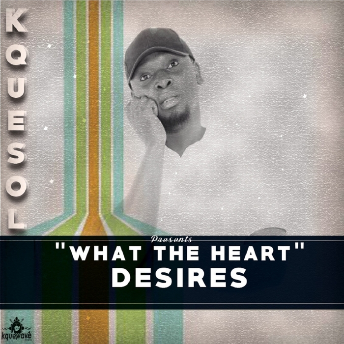 KQUESOL - What The Heart Desires