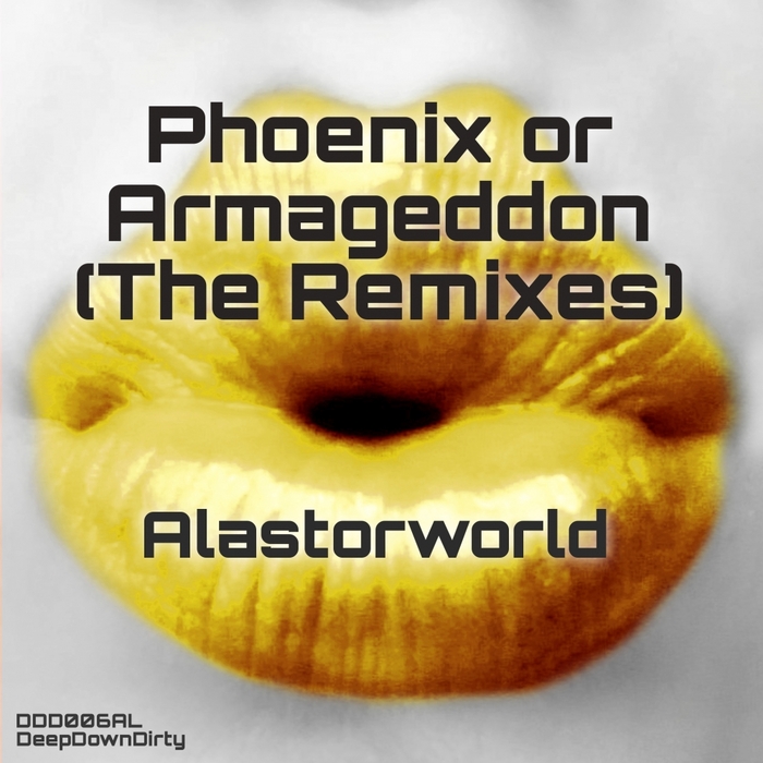 ALASTORWORLD - Phoenix Or Armageddon (The Remixes)
