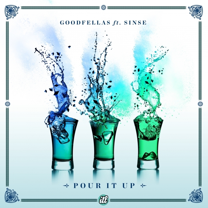 GOODFELLAS/SINSE - Pour It Up