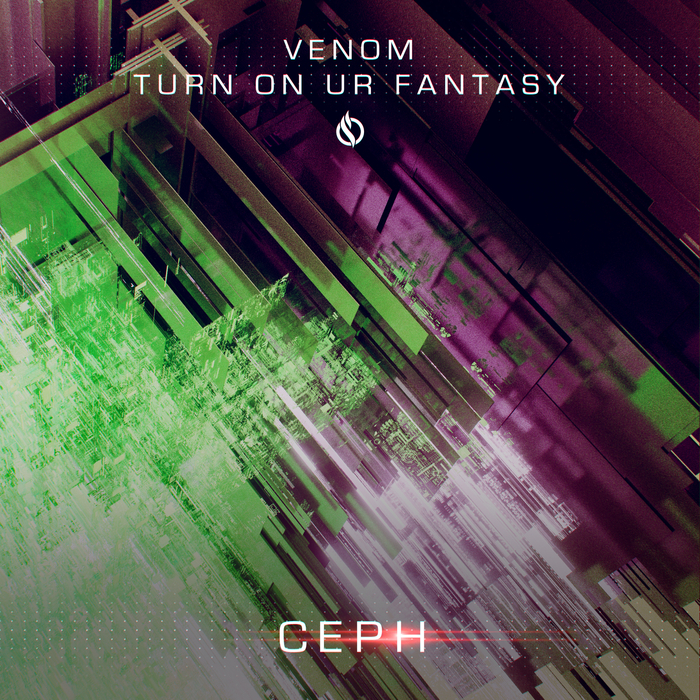 CEPH - Venom/Turn On Ur Fantasy