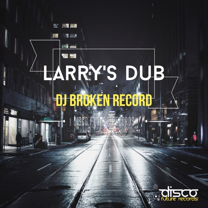 DJ BROKEN RECORD - Larry's Dub