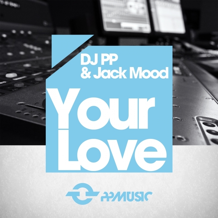 DJ PP/JACK MOOD - Your Love