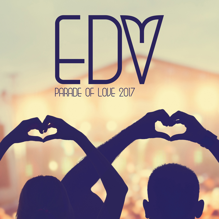 VARIOUS - Parade Of Love: EDM 2017