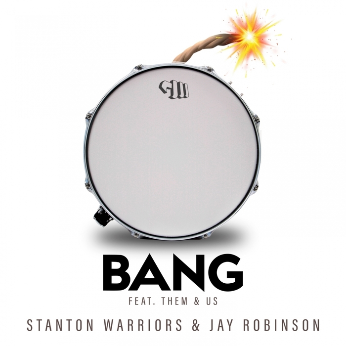 STANTON WARRIORS/JAY ROBINSON feat THEM&US - Bang