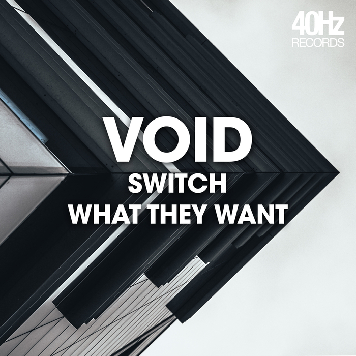 VOID - Switch/What They Want