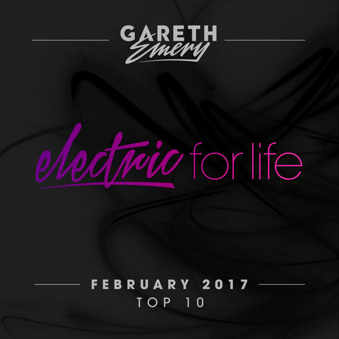 VARIOUS/GARETH EMERY - Electric For Life Top 10 - February 2017