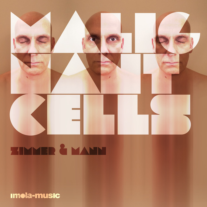 ZIMMER & MANN - Malignant Cells