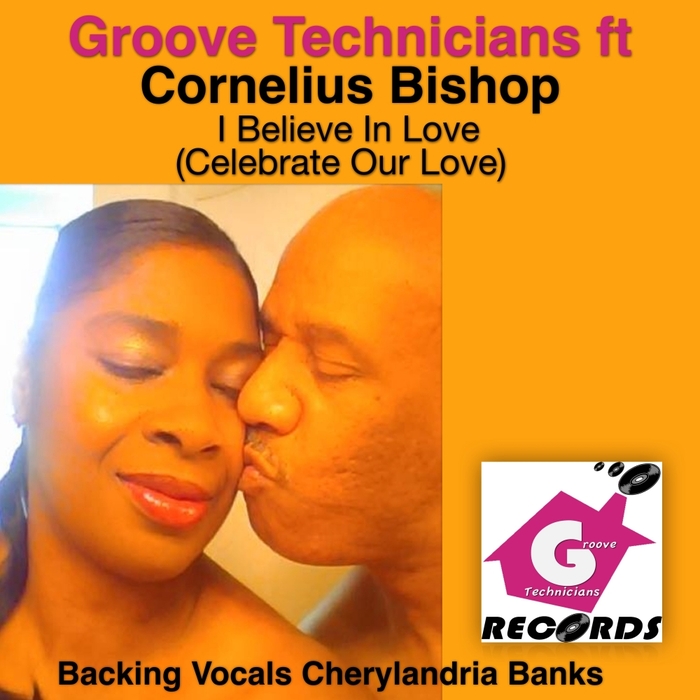 GROOVE TECHNICIANS feat CORNELIUS BISHOP - I Believe In Love (Celebrate Our Love)