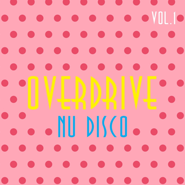 VARIOUS - Overdrive Nu Disco Vol 1