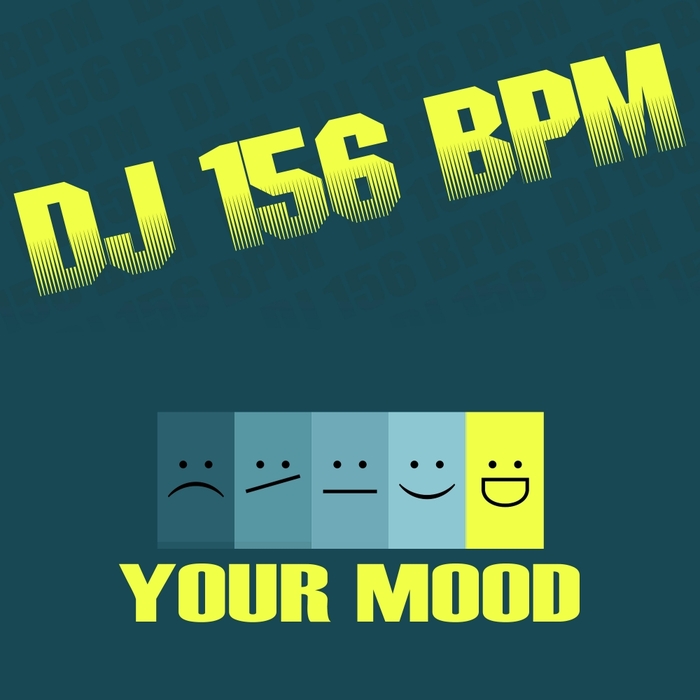 DJ 156 BPM - Your Mood