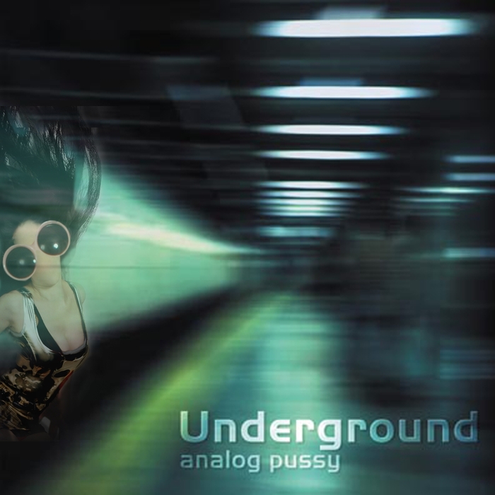 ANALOG PUSSY - Underground