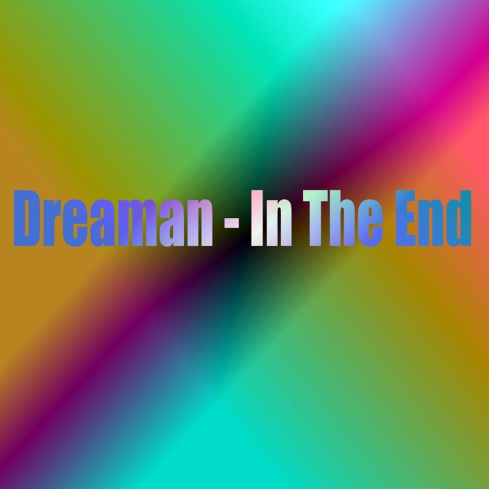 in-the-end-by-dreaman-on-mp3-wav-flac-aiff-alac-at-juno-download