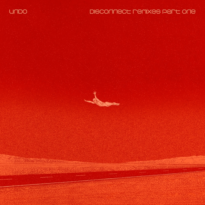 UNDO - Disconnect: Remixes Part One