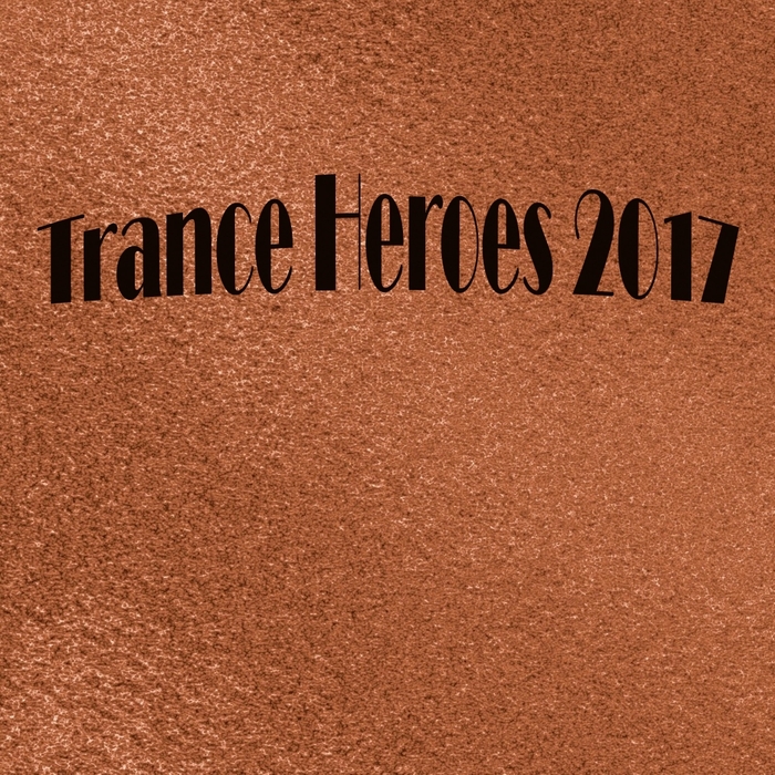 VARIOUS - Trance Heroes 2017