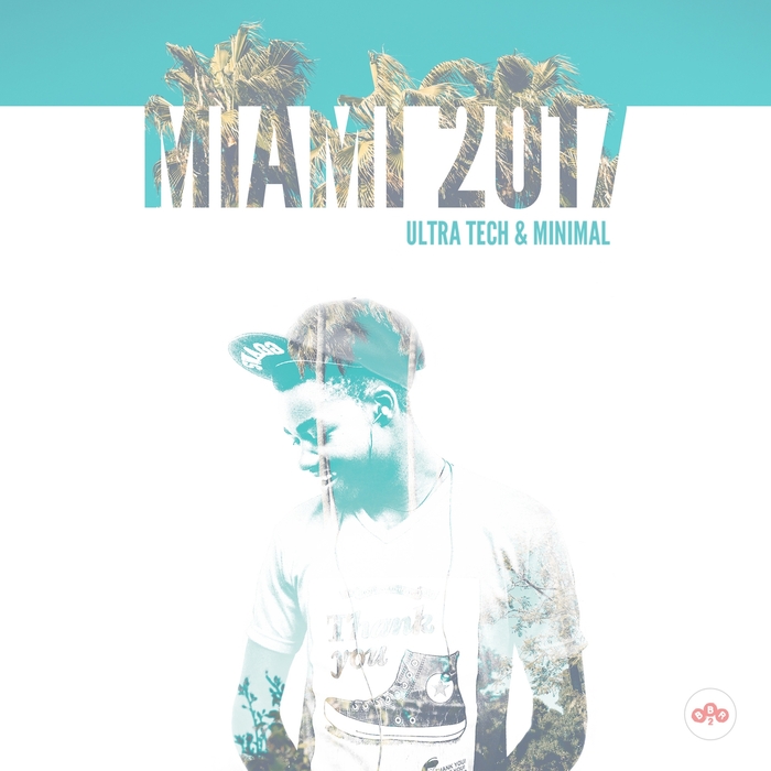 VARIOUS - Miami 2017 (Ultra Tech & Minimal)