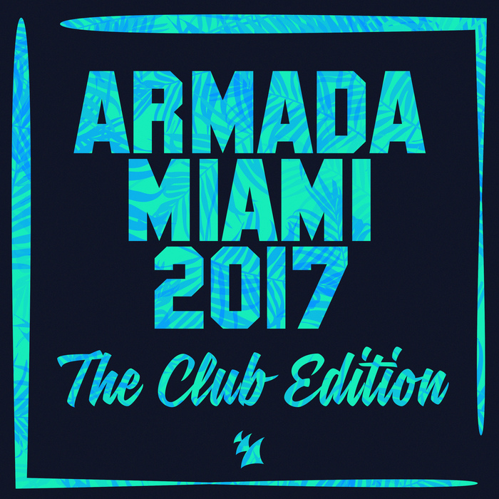 VARIOUS - Armada Miami 2017 (The Club Edition)