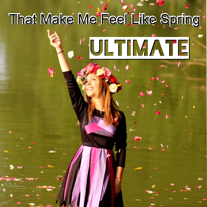 VARIOUS - Ultimate That Make Me Feel Like Spring