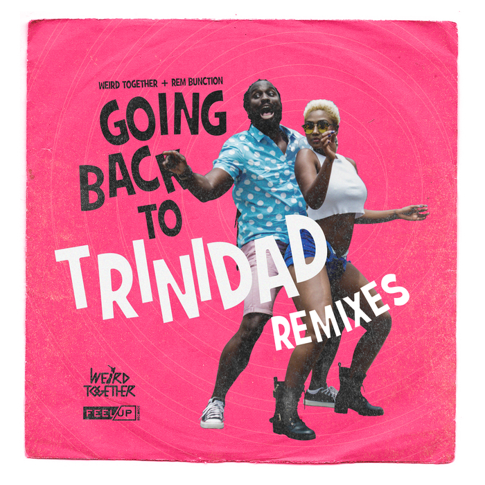 WEIRD TOGETHER - Going Back To Trinidad (remixes)