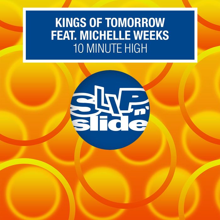 Kings Of Tomorrow feat Michelle Weeks - 10 Minute High (Remixes)