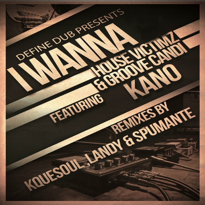 I Wanna Feat Kano By House Victimz Groove Candi On MP3 WAV FLAC