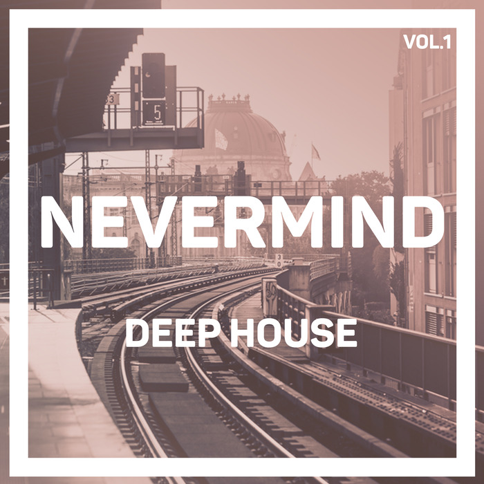 VARIOUS - Nevermind Deep House Vol 1