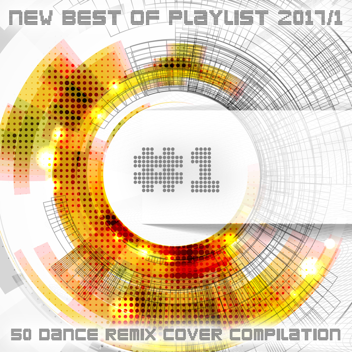 Various - #1 New Best Of Playlist 2017/1: 50 Dance Remix Cover Compilation