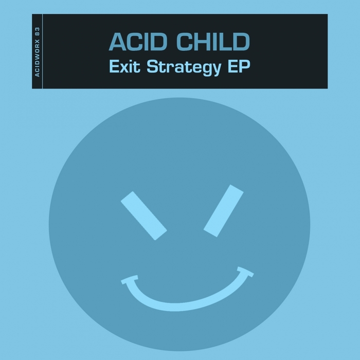 ACID CHILD - Exit Strategy EP