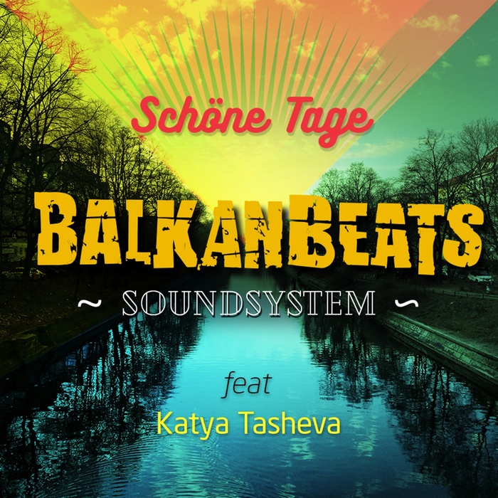 BALKANBEATS SOUNDSYSTEM feat KATYA TASHEVA - Schoene Tage EP