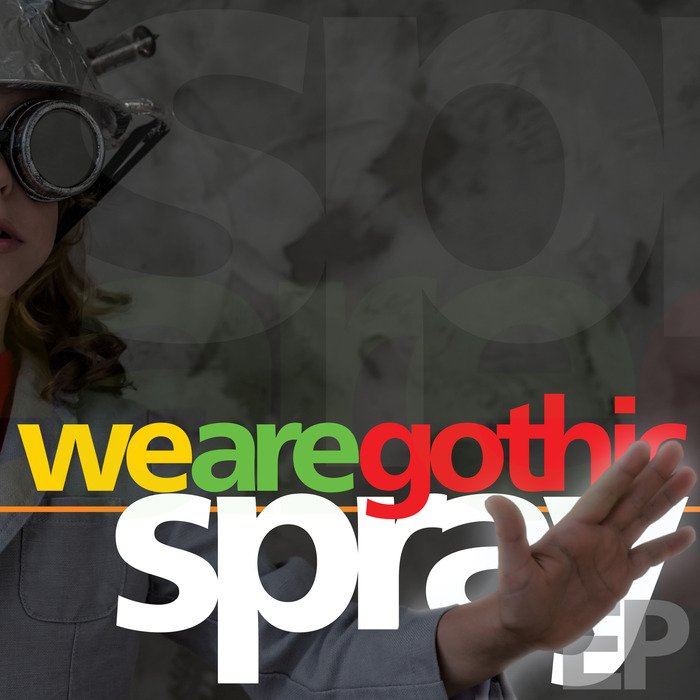 SPRAY - We Are Gothic