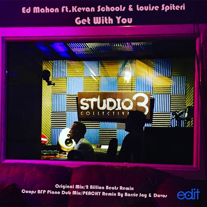 Ed Mahon/Louise Spiteri feat Kevan Schools - Get With You