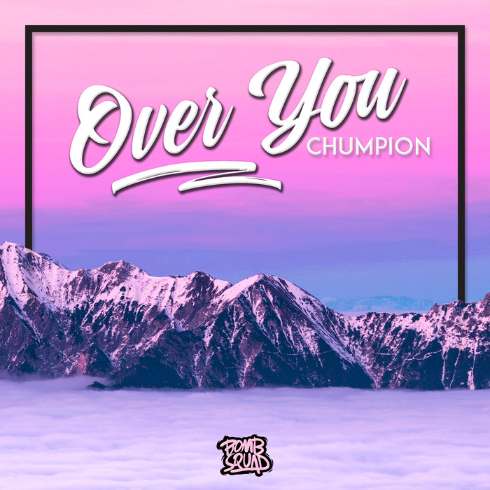 CHUMPION - Over You