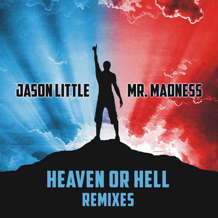 JASON LITTLE/MR MADNESS - Heaven Or Hell (The Remixes)