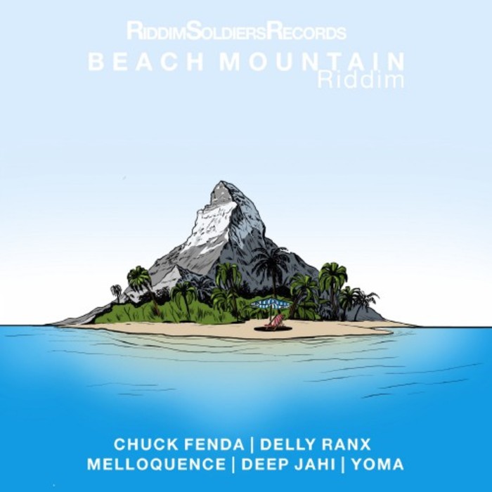 CHUCK FENDA/DEEP JAHI/DELLY RANX/MELLOQUENCE/YOMA FEARLESS - Beach Mountain Riddim