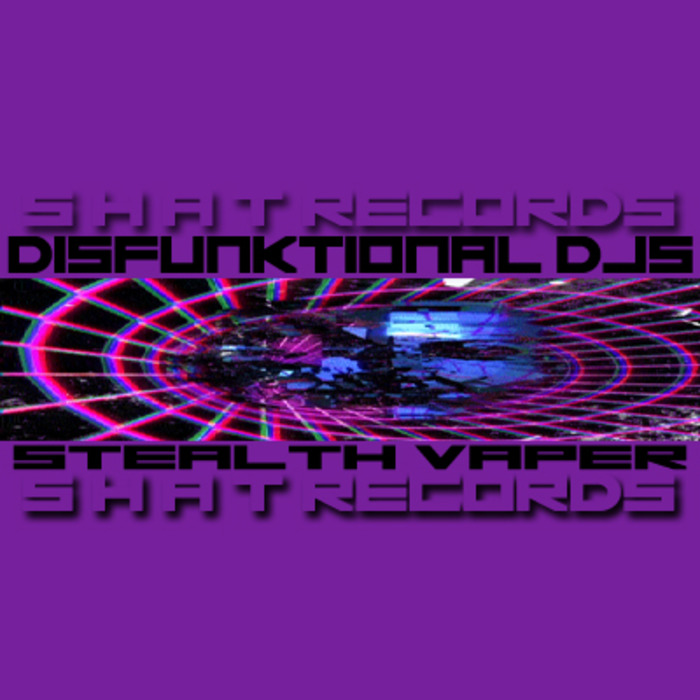 DISFUNKTIONAL DJS - Stealth Vaper