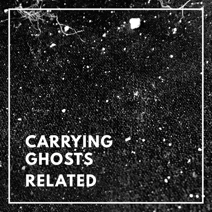 CARRYING GHOSTS - Related