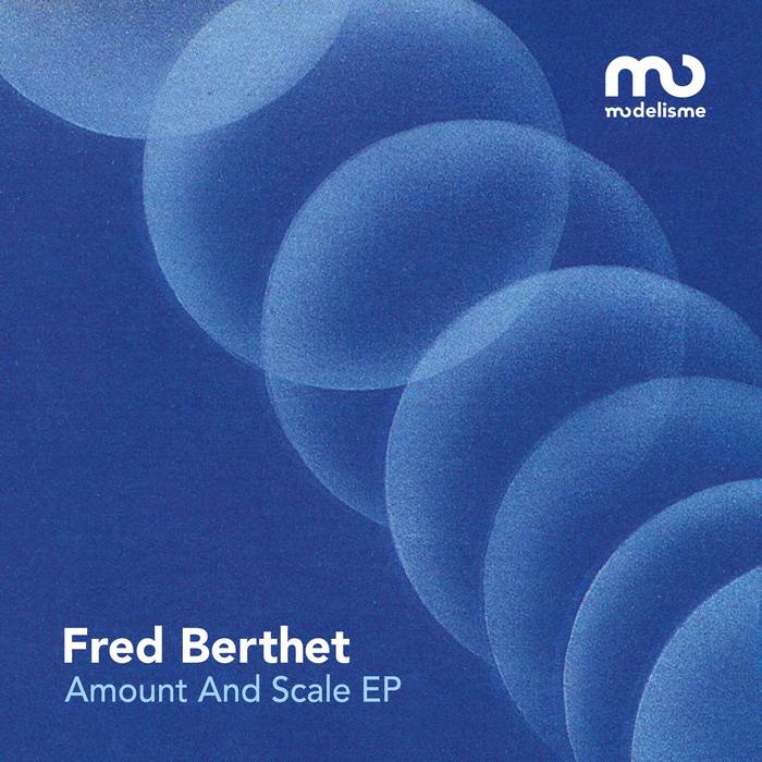 FRED BERTHET aka DJ STEEF - Amount And Scale EP