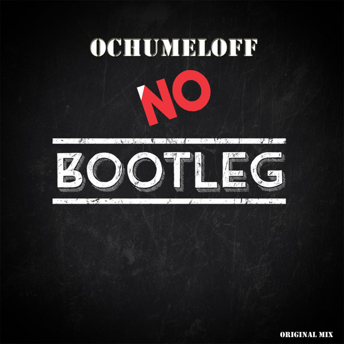 OCHUMELOFF - No Bootleg Now