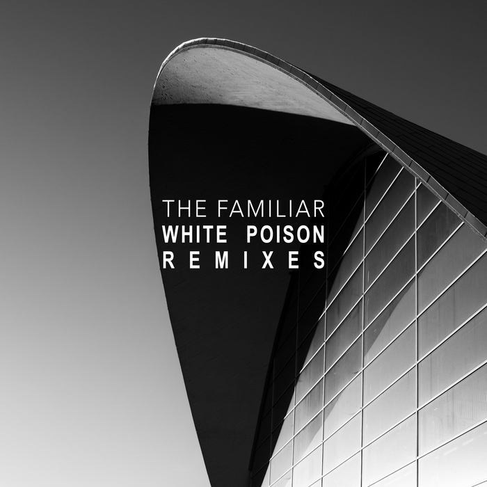 THE FAMILIAR - White Poison Remixes